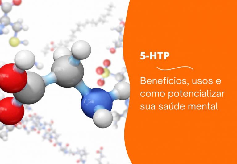 5-HTP: Benefícios, usos e como potencializar sua saúde mental